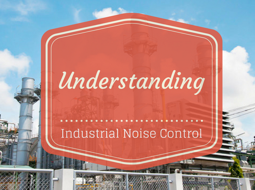 Industrial Noise Control And Understanding The Potential Issues