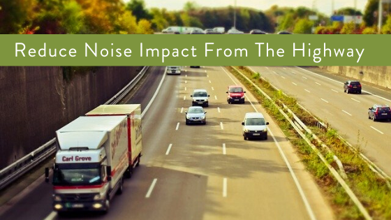 Reduce Noise Impact From Highway Noise